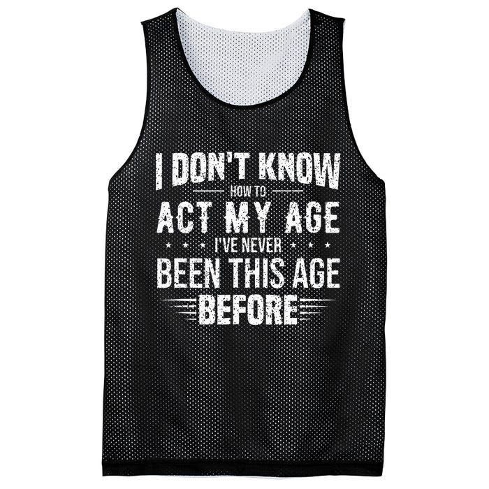 Funny Act My Age Quote I Dont Know How To Act My Age Mesh Reversible Basketball Jersey Tank
