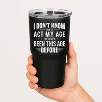 Funny Act My Age Quote I Dont Know How To Act My Age Tumbler