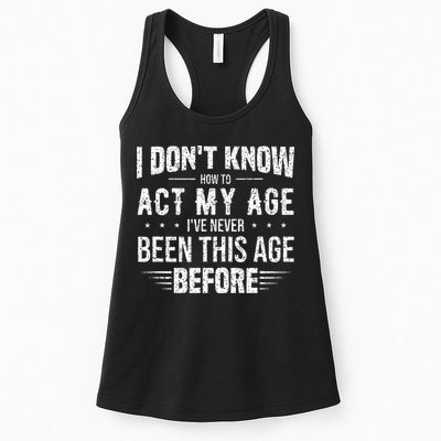 Funny Act My Age Quote I Dont Know How To Act My Age Womens Tank Top