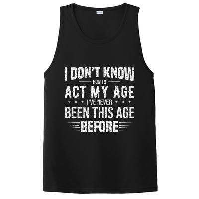 Funny Act My Age Quote I Dont Know How To Act My Age PosiCharge Competitor Tank