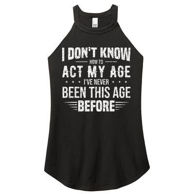 Funny Act My Age Quote I Dont Know How To Act My Age Women's Perfect Tri Rocker Tank
