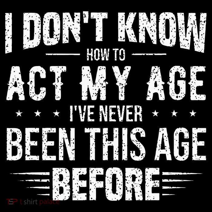 Funny Act My Age Quote I Dont Know How To Act My Age Zip Tote Bag