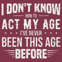 Funny Act My Age Quote I Dont Know How To Act My Age 16oz Travel Tumbler