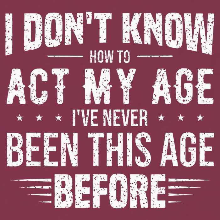 Funny Act My Age Quote I Dont Know How To Act My Age 16oz Travel Tumbler