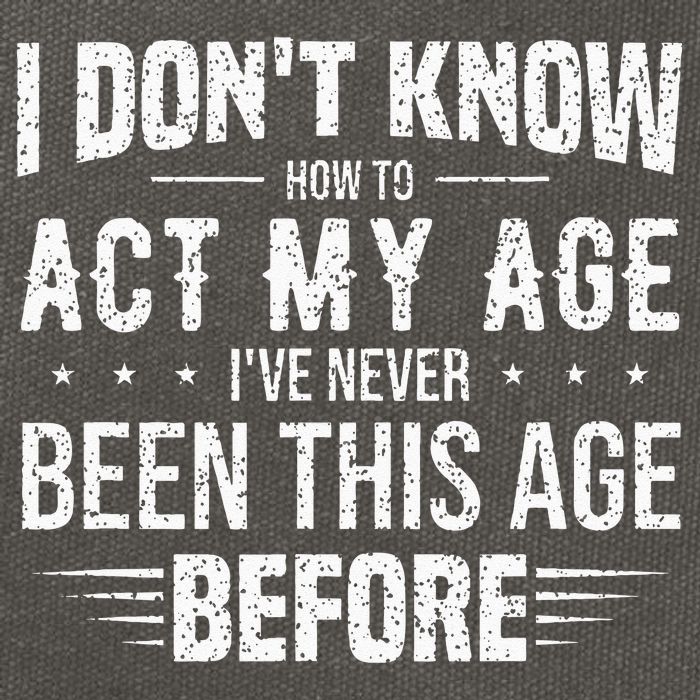 Funny Act My Age Quote I Dont Know How To Act My Age Cotton Canvas Backpack