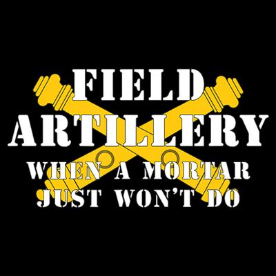 Field Artillery Mortar Won't Do United States Army Veteran T-Shirt