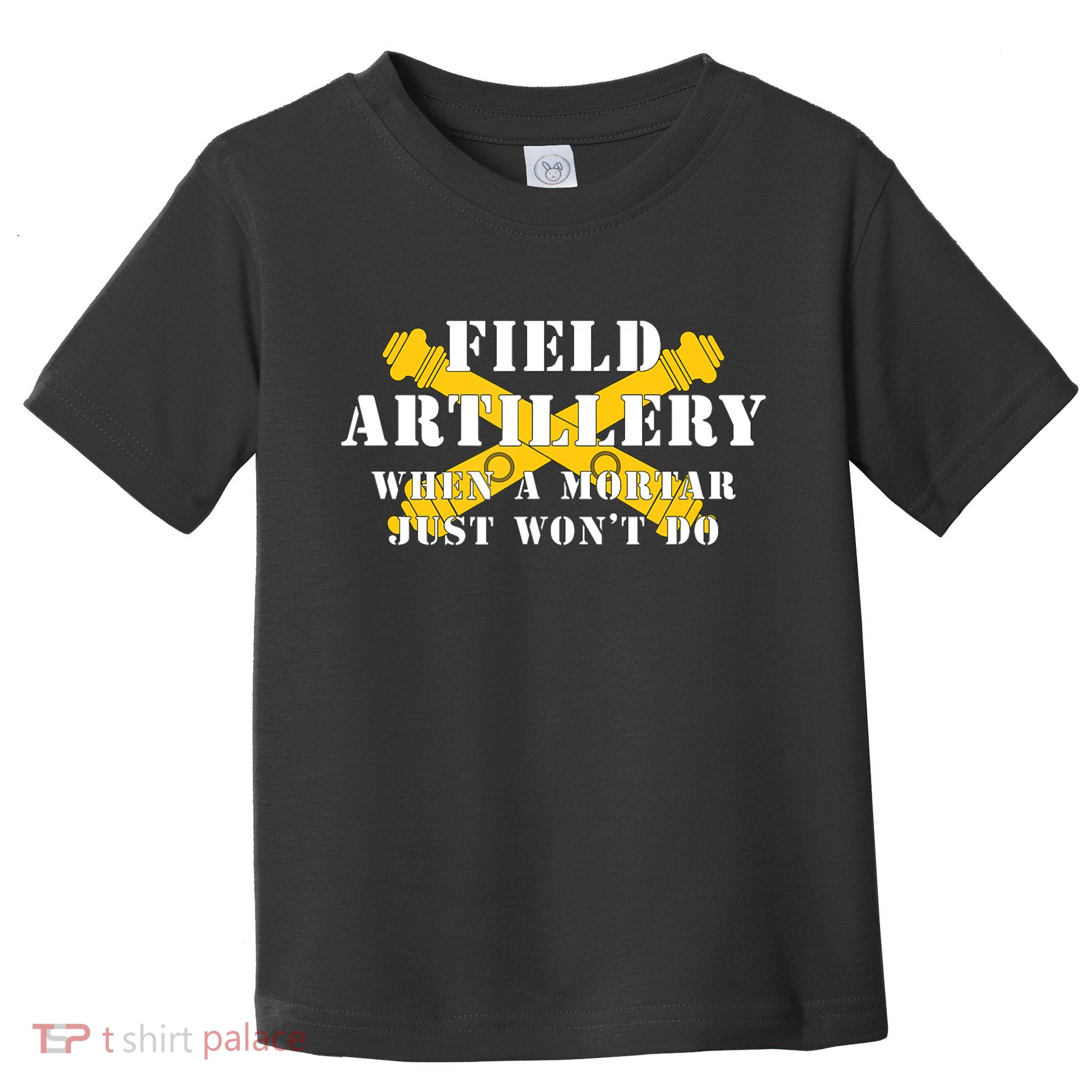 Field Artillery Mortar Won't Do United States Army Veteran Toddler T-Shirt