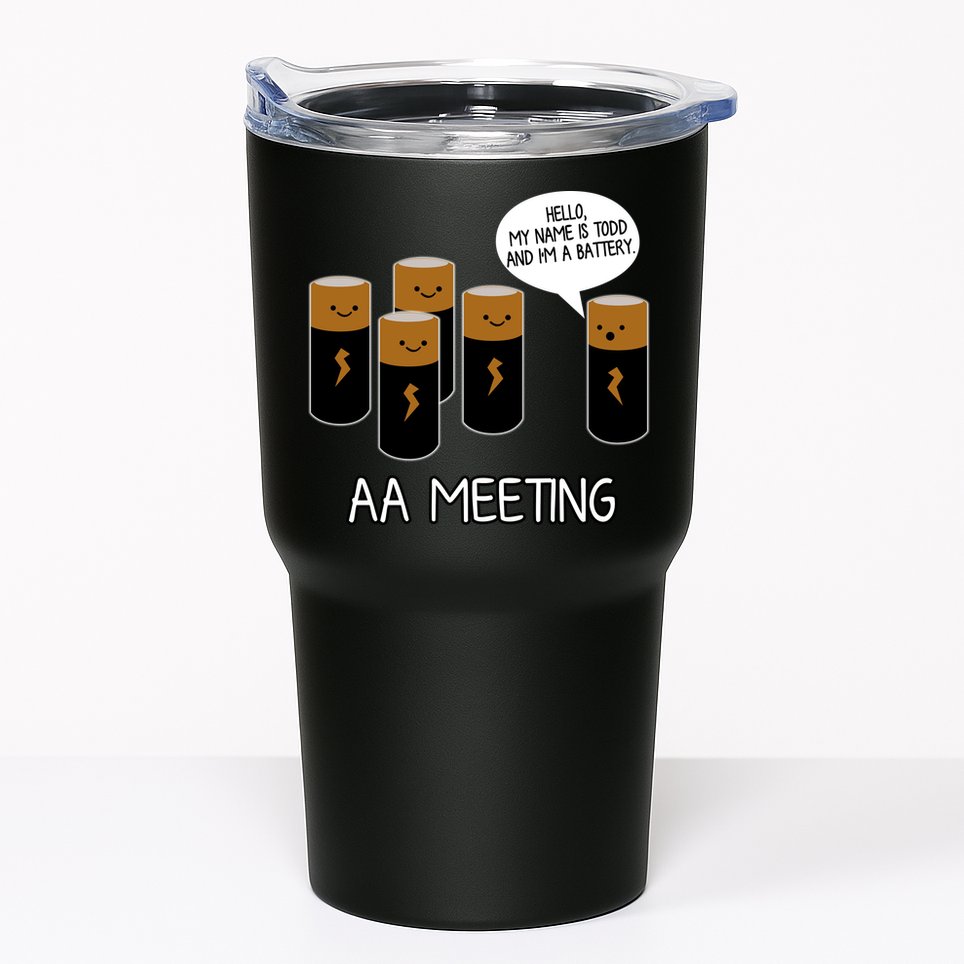 Funny Aa Meeting. Hi! My Name Is Todd And IM A Battery Tumbler