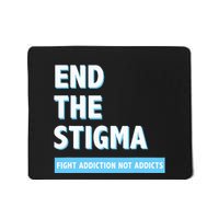 Fight Addiction Not Addicts End The Stigma Awareness Mousepad