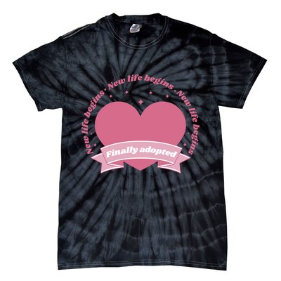 Finally Adopted New Life Begins Tie-Dye T-Shirt
