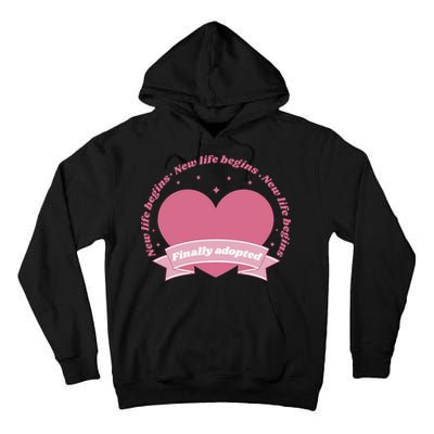 Finally Adopted New Life Begins Tall Hoodie