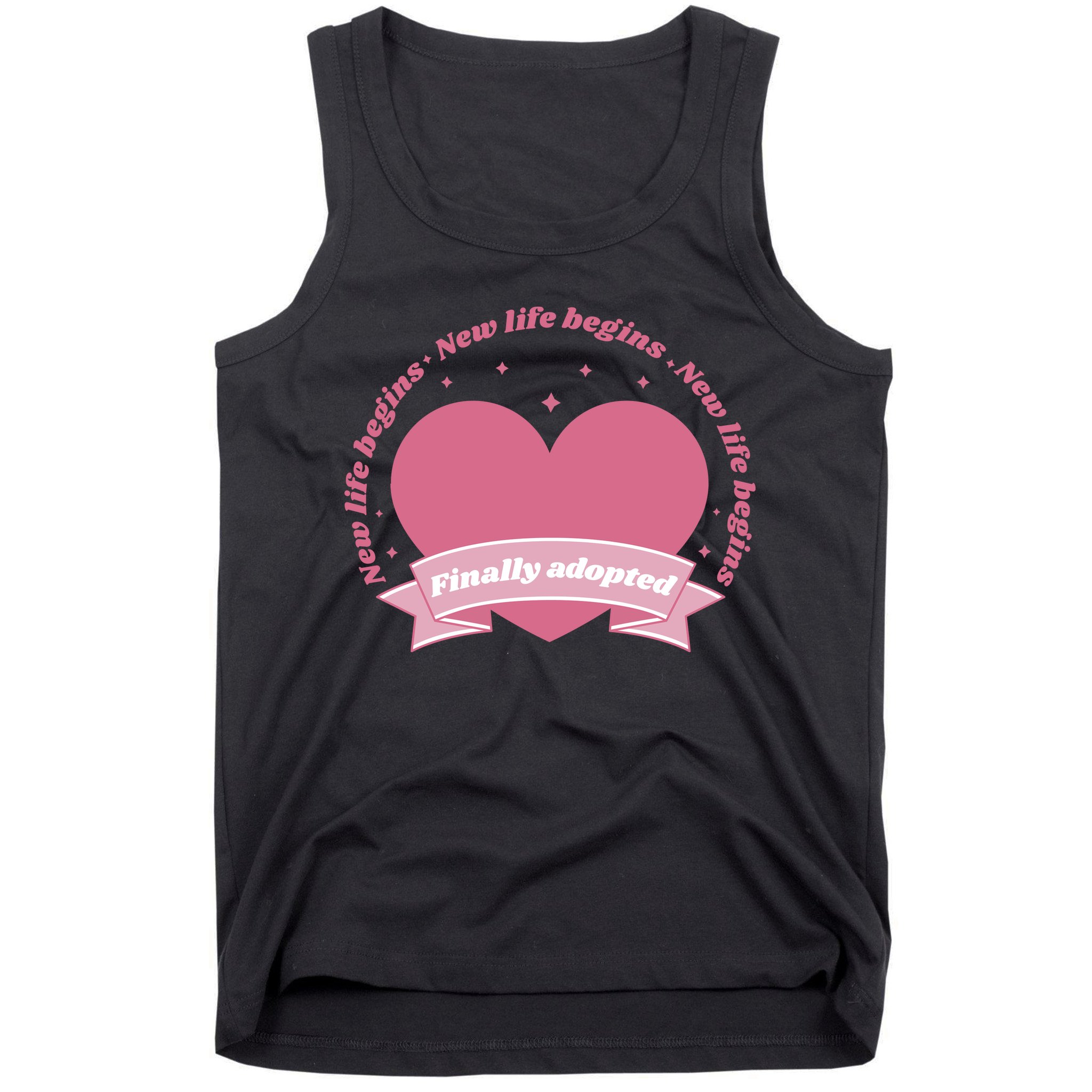 Finally Adopted New Life Begins Tank Top