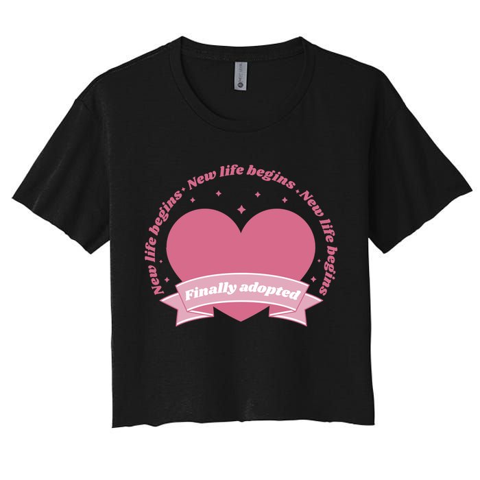Finally Adopted New Life Begins Women's Crop Top Tee