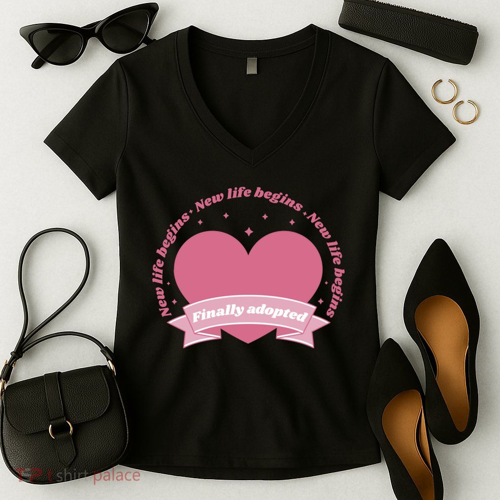 Finally Adopted New Life Begins Women's V-Neck T-Shirt