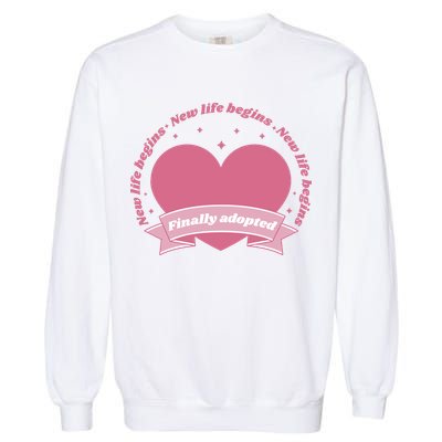 Finally Adopted New Life Begins Garment-Dyed Sweatshirt