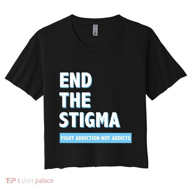 Fight Addiction Not Addicts End The Stigma Awareness Gift Crop Top
