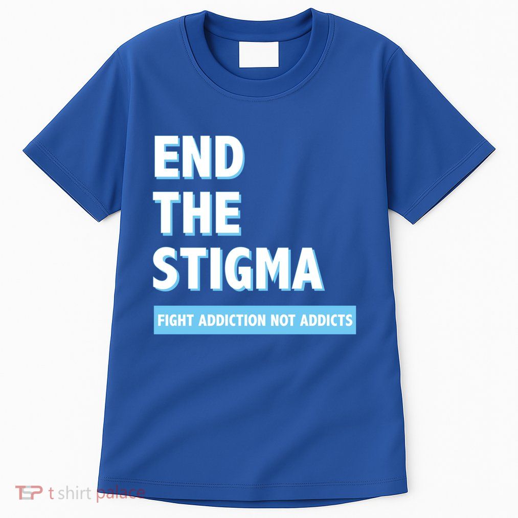 Fight Addiction Not Addicts End The Stigma Awareness Gift Tall T-Shirt