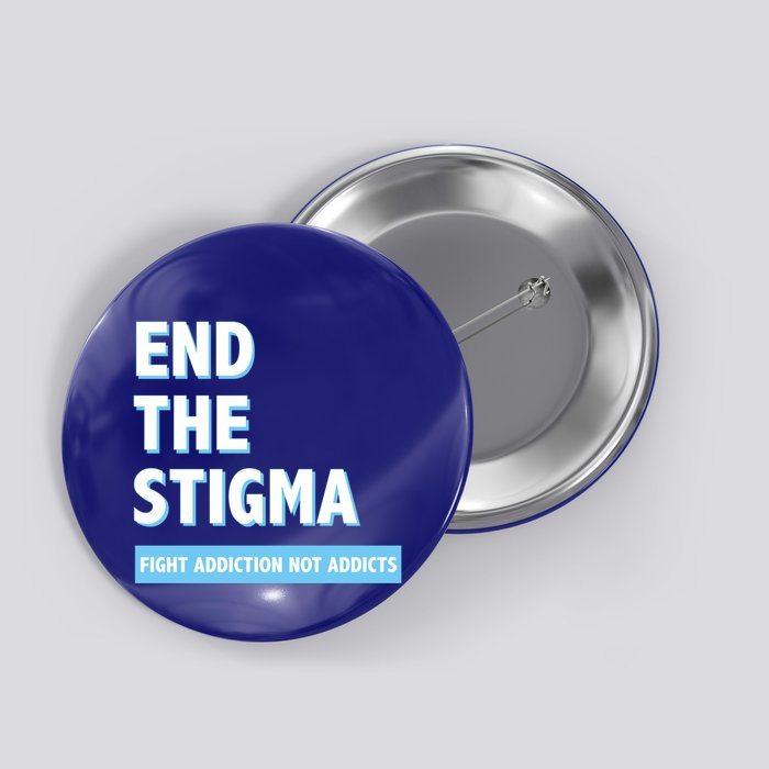 Fight Addiction Not Addicts End The Stigma Awareness Gift Button