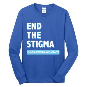 Fight Addiction Not Addicts End The Stigma Awareness Gift Tall Long Sleeve T-Shirt