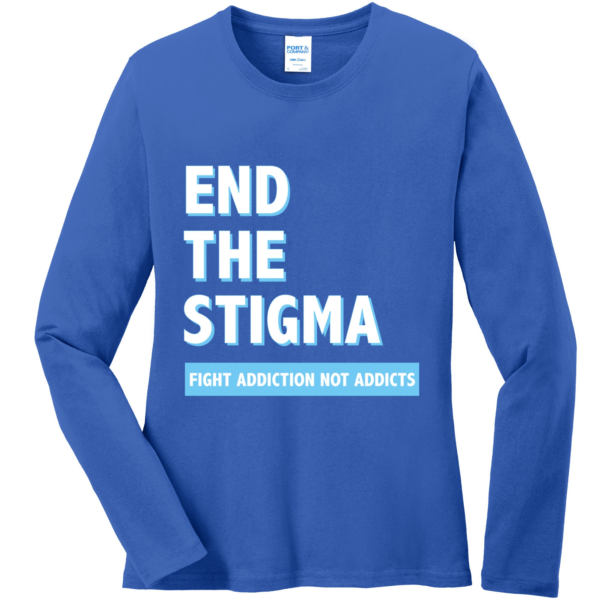 Fight Addiction Not Addicts End The Stigma Awareness Gift Ladies Long Sleeve Shirt