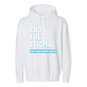 Fight Addiction Not Addicts End The Stigma Awareness Gift Garment-Dyed Fleece Hoodie