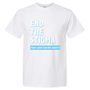 Fight Addiction Not Addicts End The Stigma Awareness Gift Garment-Dyed Heavyweight T-Shirt