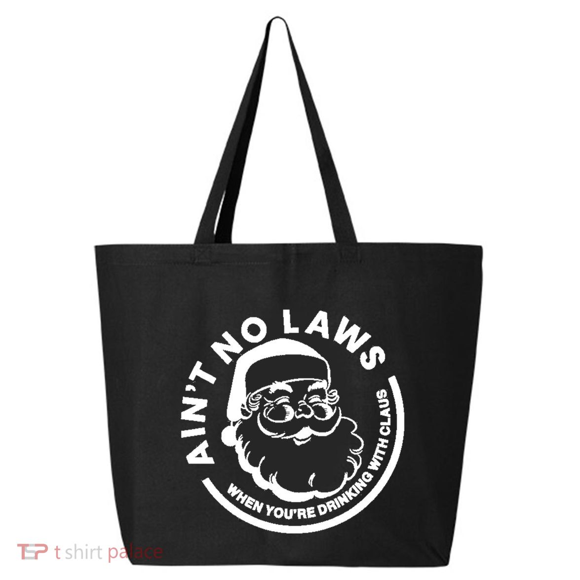 Funny AinT No Laws When YouRe Ing With Claus Gift 25L Jumbo Tote