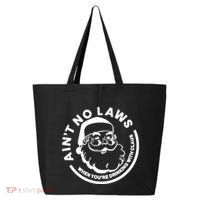 Funny AinT No Laws When YouRe Ing With Claus Gift 25L Jumbo Tote