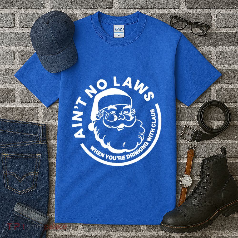 Funny AinT No Laws When YouRe Ing With Claus Gift Tall T-Shirt