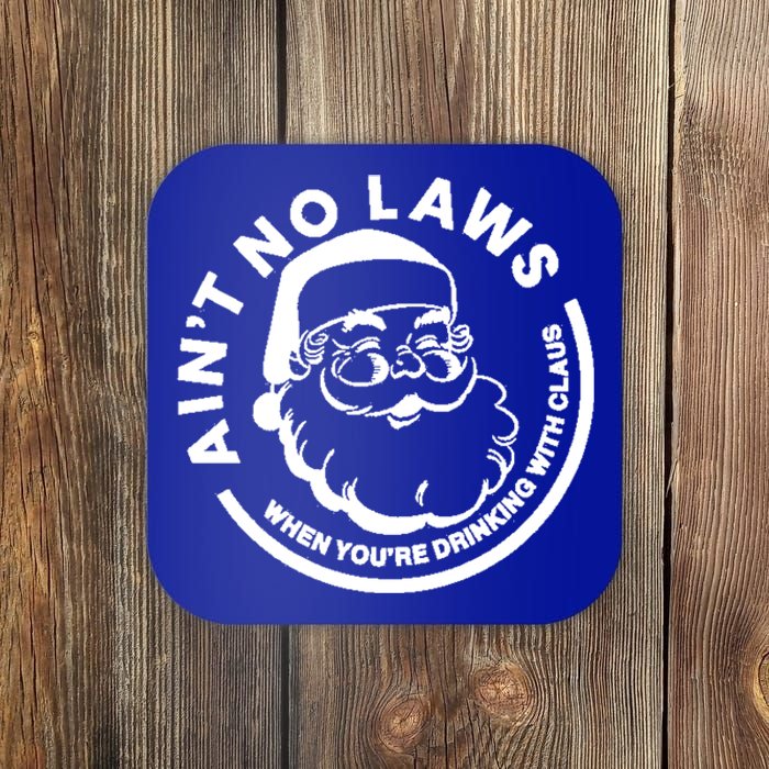 Funny AinT No Laws When YouRe Ing With Claus Gift Coaster