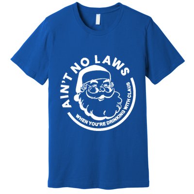 Funny AinT No Laws When YouRe Ing With Claus Gift Premium T-Shirt