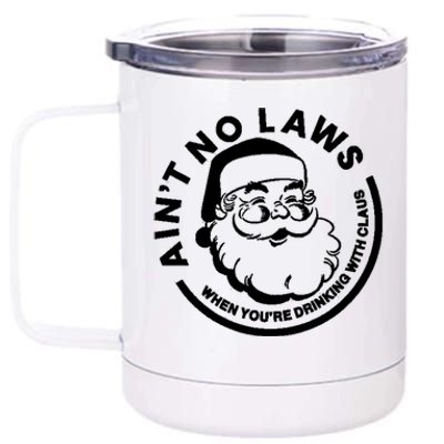 Funny AinT No Laws When YouRe Ing With Claus Gift 12 oz Stainless Steel Tumbler Cup