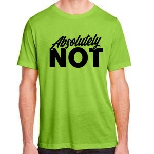 Funny Absolutely No Gift Adult ChromaSoft Performance T-Shirt