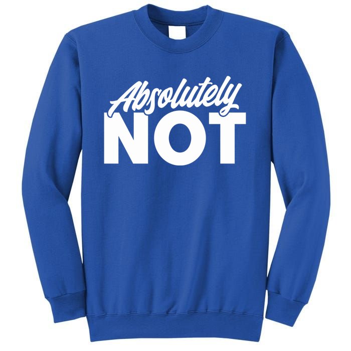 Funny Absolutely No Gift Sweatshirt