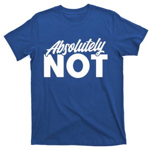 Funny Absolutely No Gift T-Shirt