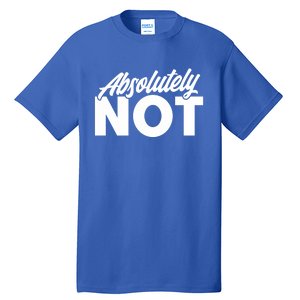 Funny Absolutely No Gift Tall T-Shirt