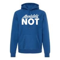 Funny Absolutely No Gift Premium Hoodie