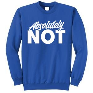 Funny Absolutely No Gift Tall Sweatshirt