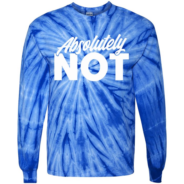 Funny Absolutely No Gift Tie-Dye Long Sleeve Shirt