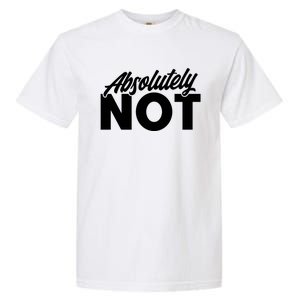 Funny Absolutely No Gift Garment-Dyed Heavyweight T-Shirt