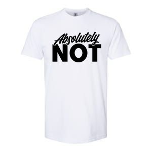 Funny Absolutely No Gift Softstyle CVC T-Shirt