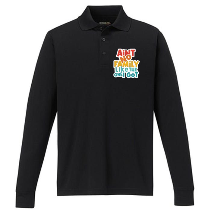 Funny Aint No Family Like The One I Got Performance Long Sleeve Polo