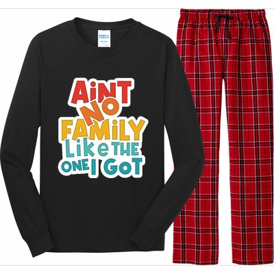 Funny Aint No Family Like The One I Got Long Sleeve Pajama Set