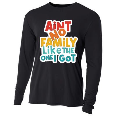 Funny Aint No Family Like The One I Got Cooling Performance Long Sleeve Crew