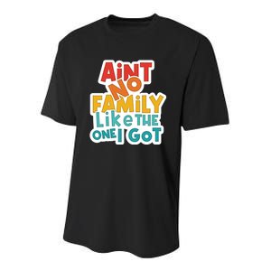 Funny Aint No Family Like The One I Got Youth Performance Sprint T-Shirt