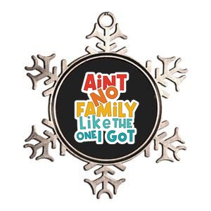 Funny Aint No Family Like The One I Got Metallic Star Ornament