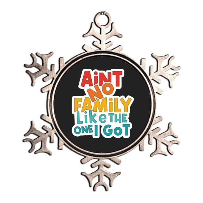 Funny Aint No Family Like The One I Got Metallic Star Ornament