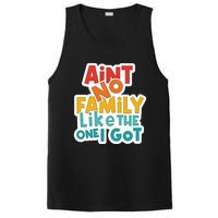 Funny Aint No Family Like The One I Got PosiCharge Competitor Tank