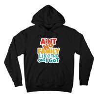 Funny Aint No Family Like The One I Got Tall Hoodie