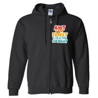 Funny Aint No Family Like The One I Got Full Zip Hoodie